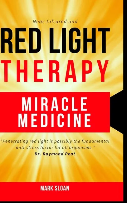 Red Light Therapy: Miracle Medicine - Hardcover