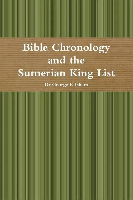Bible Chronology and the Sumerian King List - Paperback