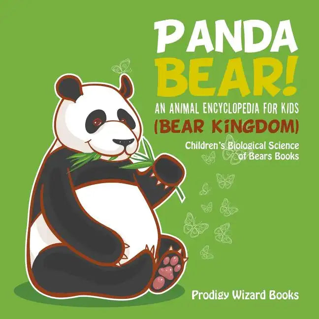 Panda Bear! an Animal Encyclopedia for Kids (Bear Kingdom) - Children's Biological Science of Bears Books - Paperback