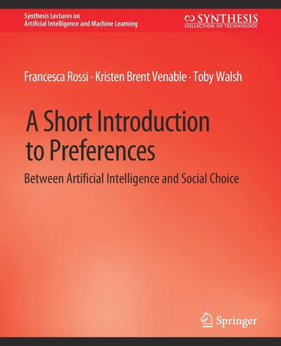 A Short Introduction to Preferences: Between AI and Social Choice - Paperback
