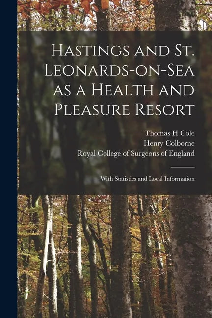 Hastings and St. Leonards-on-Sea as a Health and Pleasure Resort: With Statistics and Local Information - Paperback