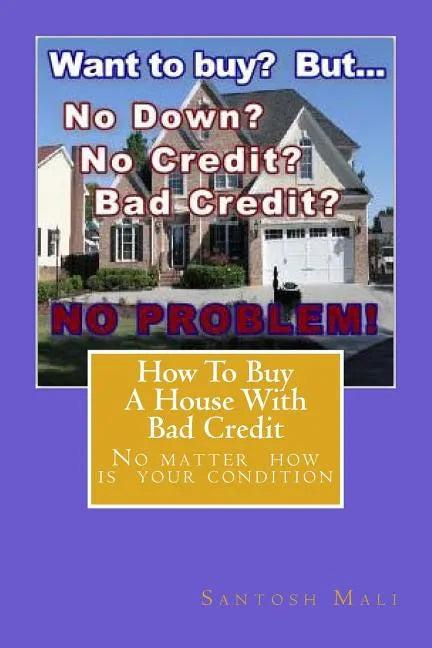 How to Buy a House with Bad Credit: Preparing for getting second loan... - Paperback