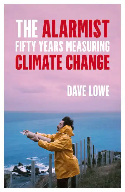 The Alarmist: Fifty Years Measuring Climate Change - Paperback