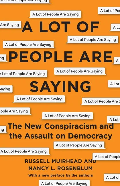 A Lot of People Are Saying: The New Conspiracism and the Assault on Democracy - Paperback