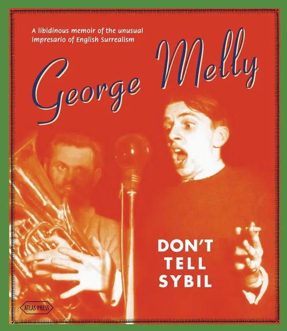 Don't Tell Sybil: A Libidinous Memoir of the Unusual Impresario of English Surrealism - Hardcover