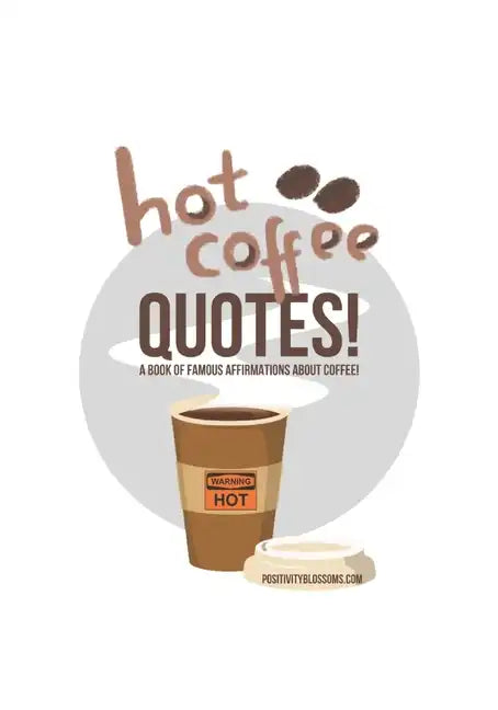Hot Coffee Quotes: A Book of Famous Affirmations... About Coffee! - Paperback
