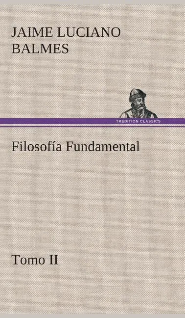 Filosofía Fundamental, Tomo II - Hardcover
