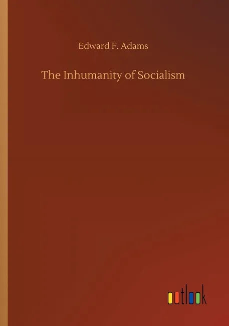 The Inhumanity of Socialism - Paperback