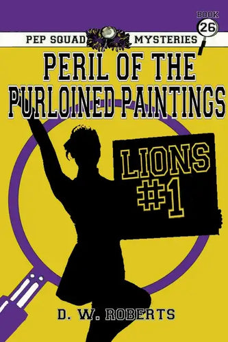 Pep Squad Mysteries Book 26: Peril of the Purloined Paintings - Paperback