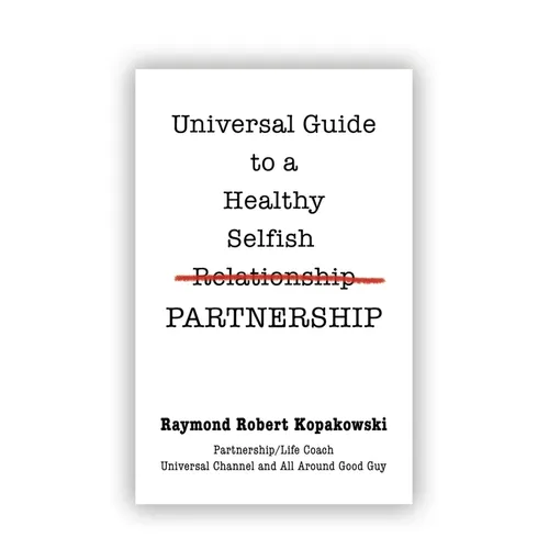 Universal Guide to a Healthy Selfish Relationship/Partnership - Paperback