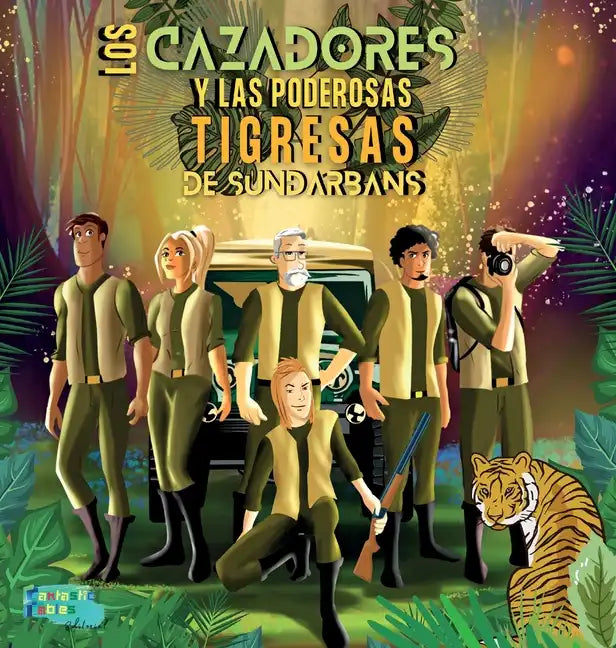 Los Cazadores y las Poderosas Tigresas de Sundarbans: Una Historia de Aventuras en la selva para niños con ilustraciones - Hardcover
