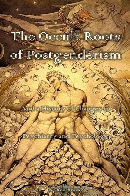 The Occult Roots of Postgenderism: And a History of Changes to Psychiatry and Psychology - Paperback