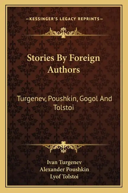 Stories By Foreign Authors: Turgenev, Poushkin, Gogol And Tolstoi - Paperback
