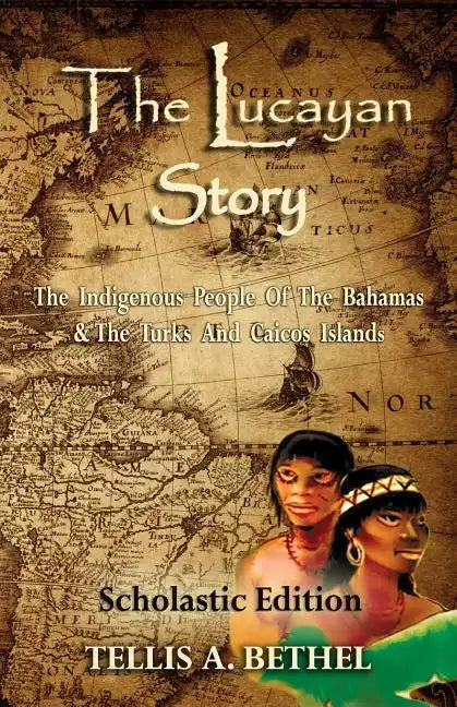 The Lucayan Story: The Indigenous People Of The Bahamas & The Turks And Caicos Islands - Paperback
