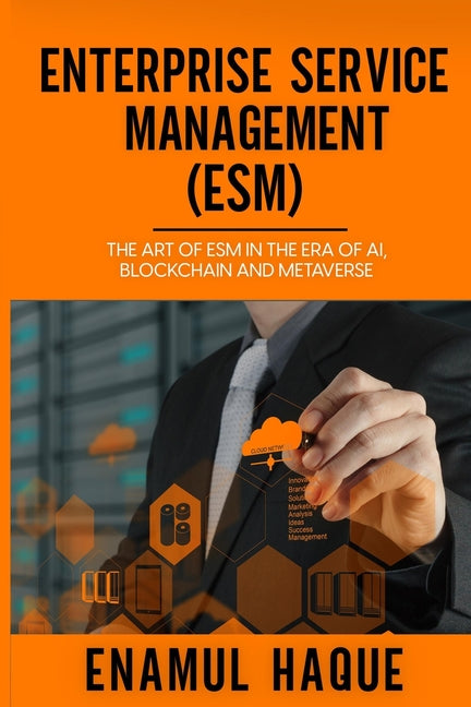 Enterprise Service Management (ESM): The art of ESM in the era of AI, blockchain and metaverse - Paperback