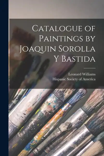Catalogue of Paintings by Joaquin Sorolla y Bastida - Paperback