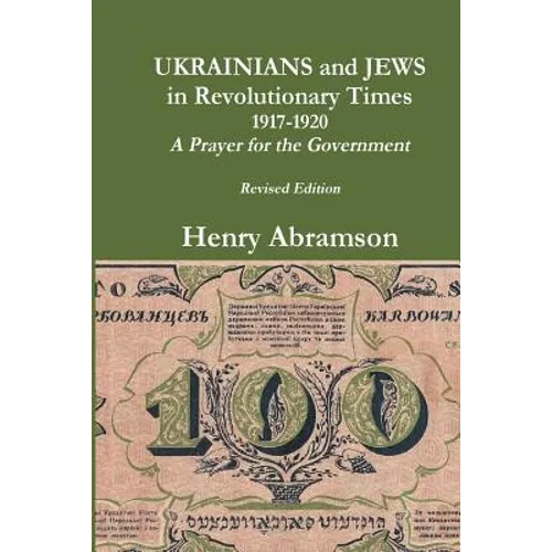Ukrainians and Jews in Revolutionary Times, 1917-1920: A Prayer for the Government - Paperback
