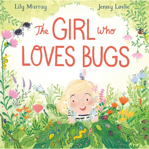 The Girl Who Loves Bugs - Hardcover