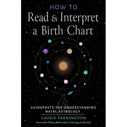 How to Read and Interpret a Birth Chart: Guideposts for Understanding Natal Astrology - Paperback