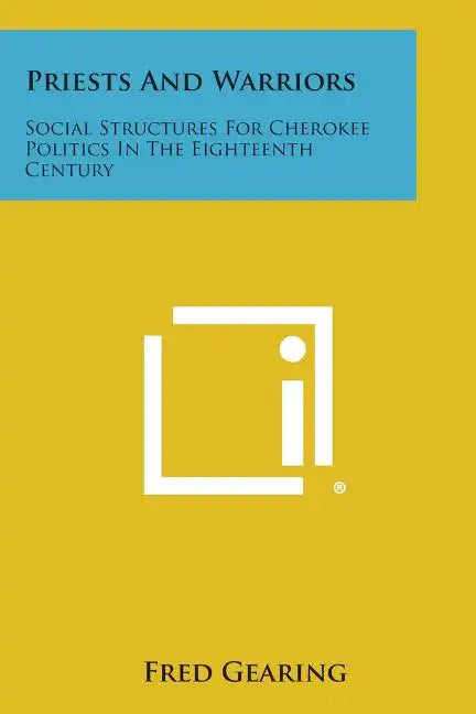 Priests and Warriors: Social Structures for Cherokee Politics in the Eighteenth Century - Paperback