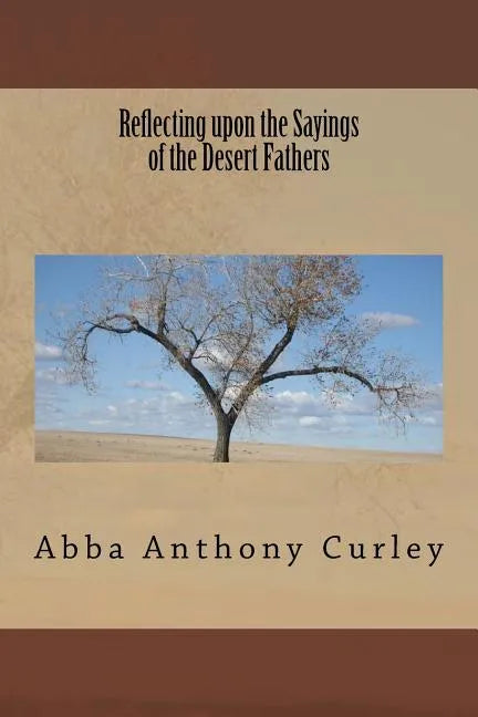 Reflecting upon the Sayings of the Desert Fathers - Paperback
