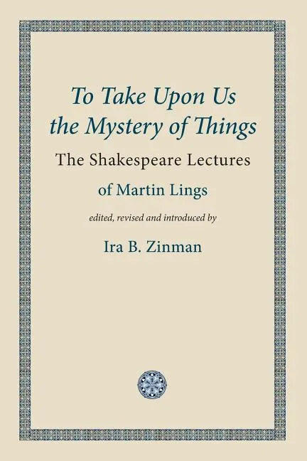 To Take Upon Us the Mystery of Things - Paperback