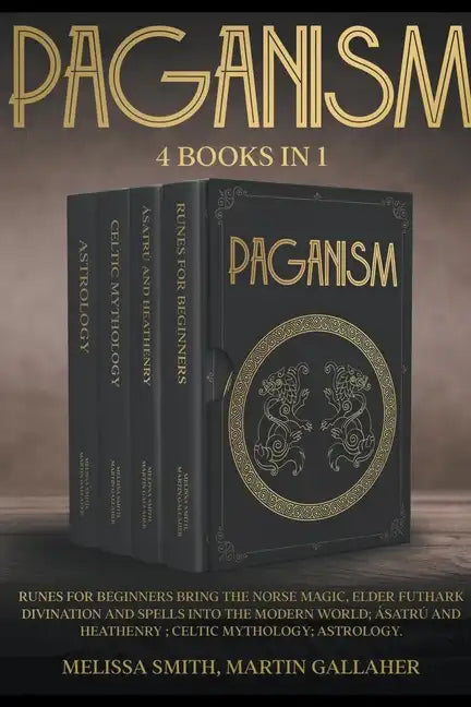 Paganism: Runes for Beginners Bring the Norse Magic, Elder Futhark, Divination and Spells into the Modern World; Ásatrú and Heathenry; Celtic Mytholog - Paperback