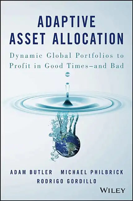 Adaptive Asset Allocation: Dynamic Global Portfolios to Profit in Good Times - And Bad - Hardcover