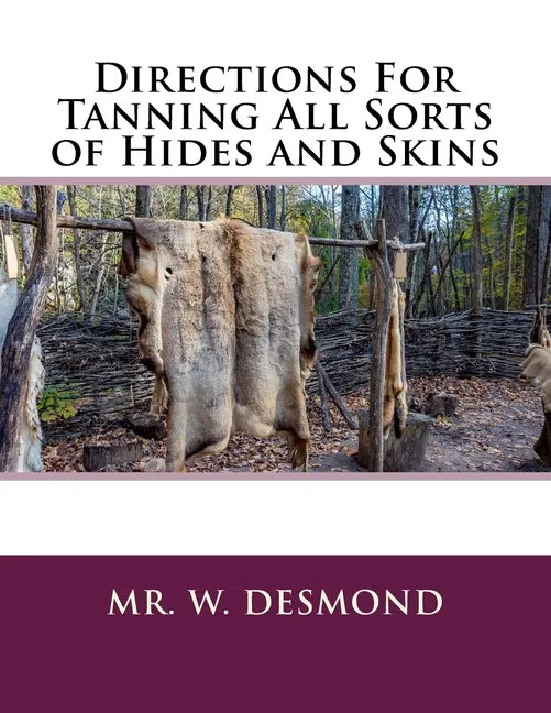 Directions For Tanning All Sorts of Hides and Skins - Paperback