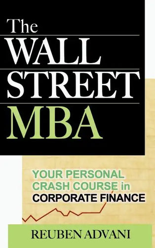 The Wall Street MBA: Your Personal Crash Course in Corporate Finance - Hardcover