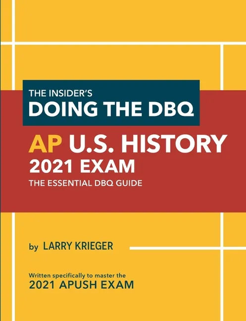 The Insider's Doing the DBQ AP U.S. History 2021 Exam: The Essential DBQ Guide - Paperback