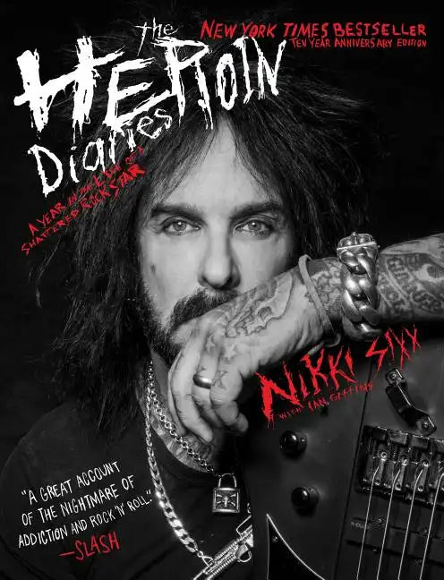 The Heroin Diaries: Ten Year Anniversary Edition: A Year in the Life of a Shattered Rock Star - Paperback