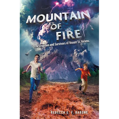 Mountain of Fire: The Eruption and Survivors of Mount St. Helens - Hardcover