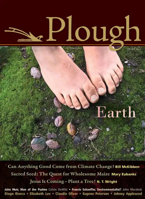 Plough Quarterly No. 4: Earth - Paperback