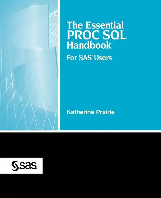 The Essential Proc SQL Handbook: For SAS Users - Paperback