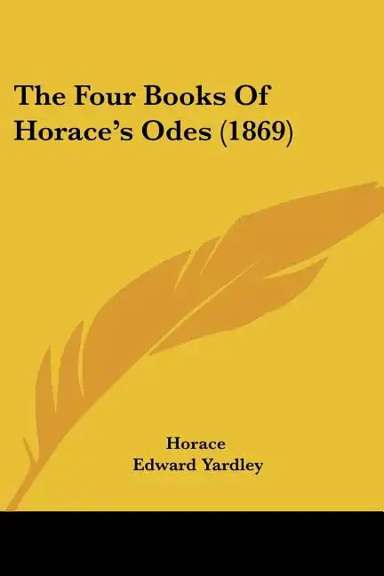 The Four Books Of Horace's Odes (1869) - Paperback