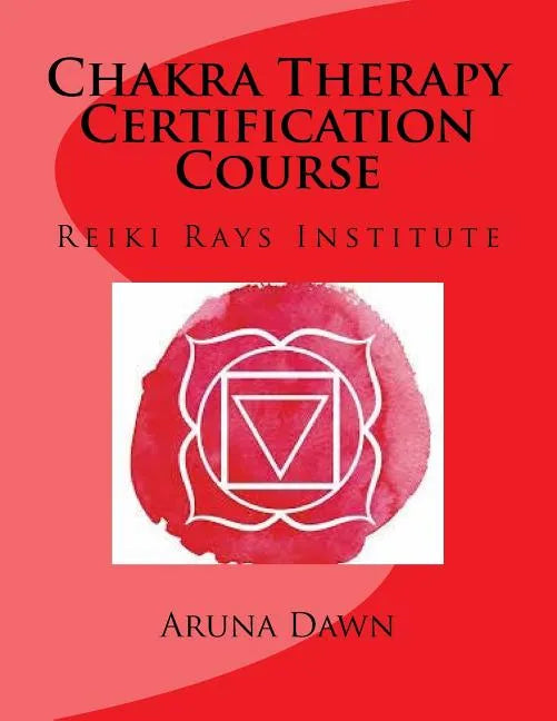 Chakra Therapy Certification Course: Reiki Rays Institute - Paperback