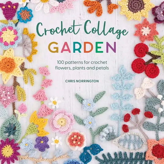 Crochet Collage Garden: 100 Patterns for Crochet Flowers, Plants and Petals - Paperback