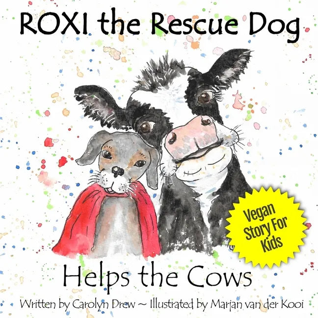 ROXI the Rescue Dog - Helps the Cows: A Vegan Story for Kids about Dairy Cows - Paperback