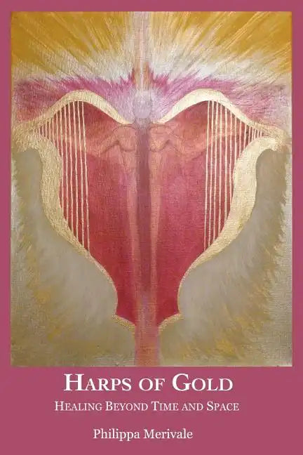 Harps of Gold: Healing Beyond Time and Space - Paperback