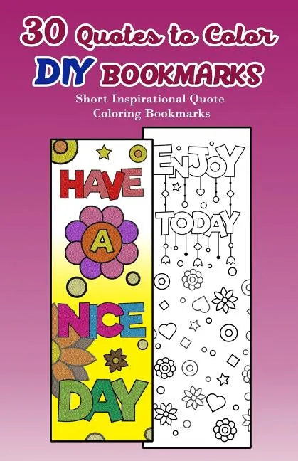 30 Quotes to Color DIY Bookmarks: Short Inspirational Quote Coloring Bookmarks - Paperback