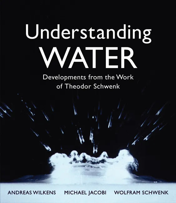 Understanding Water: Developments from the Work of Theodor Schwenk - Paperback