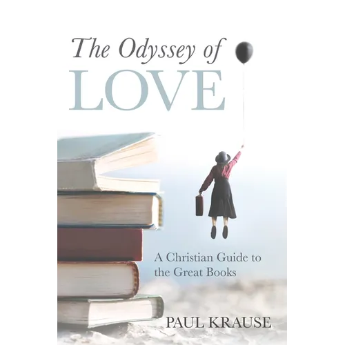 The Odyssey of Love: A Christian Guide to the Great Books - Paperback