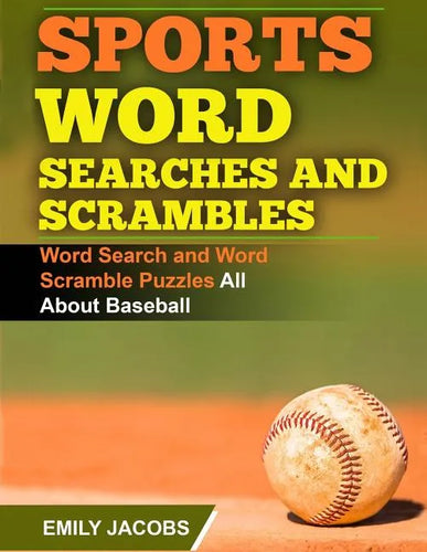 Sports Word Searches and Scrambles - Baseball: Word Search and Word Scramble Puzzles All About Baseball - Paperback