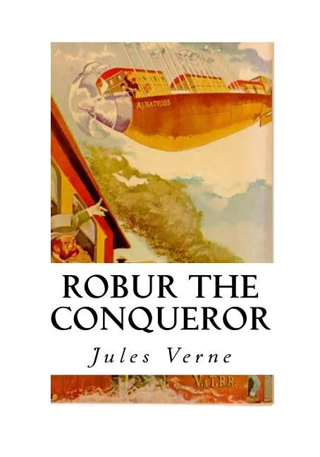 Robur the Conqueror: The Clipper of the Clouds - Paperback