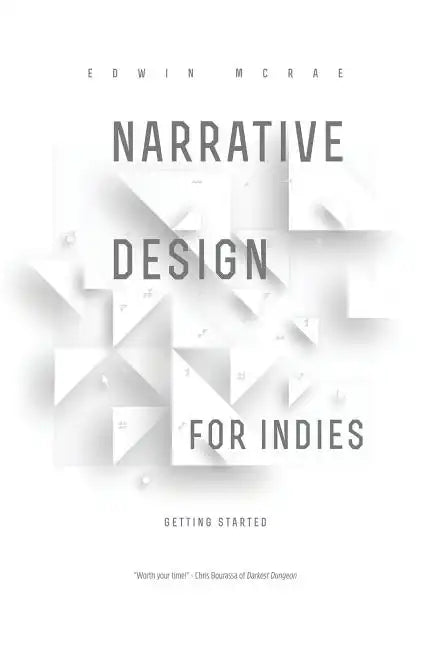Narrative Design for Indies: Getting Started - Paperback