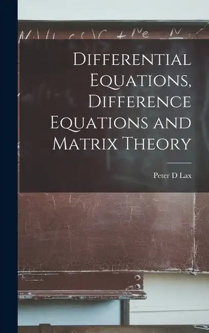 Differential Equations, Difference Equations and Matrix Theory - Hardcover