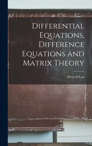 Differential Equations, Difference Equations and Matrix Theory - Hardcover