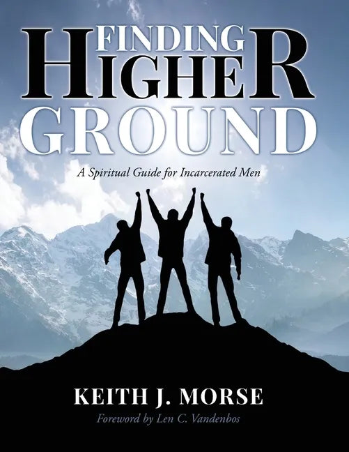 Finding Higher Ground: A Spiritual Guide for Incarcerated Men - Paperback