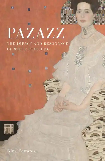 Pazazz: The Impact and Resonance of White Clothing - Hardcover